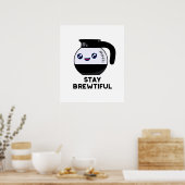 Bleibe Brewtiful Funny Coffee Pot Puff Poster (Küche)