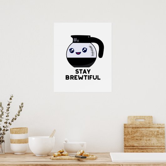 Bleibe Brewtiful Funny Coffee Pot Puff Poster (Küche)