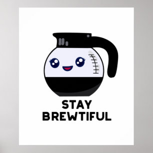 Bleibe Brewtiful Funny Coffee Pot Puff Poster