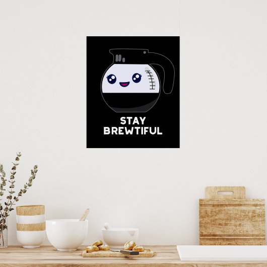 Bleibe Brewtiful Funny Coffee Pot Pun Dark BG Poster (Küche)