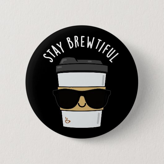 Bleibe Brewtiful Funny Coffee Pub Button (Vorderseite)