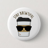 Bleibe Brewtiful Funny Coffee Pub Button (Vorderseite)