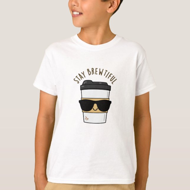 Bleibe Brewtiful Funny Coffee Pub T-Shirt (Vorderseite)