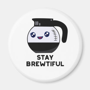 Bleibe Brewtiful Niedlich Coffee Pot Pub Magnet