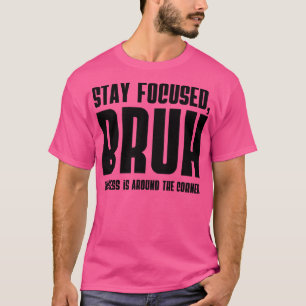 Bleibe BRUH-Erfolg steht vor der Tür T-Shirt