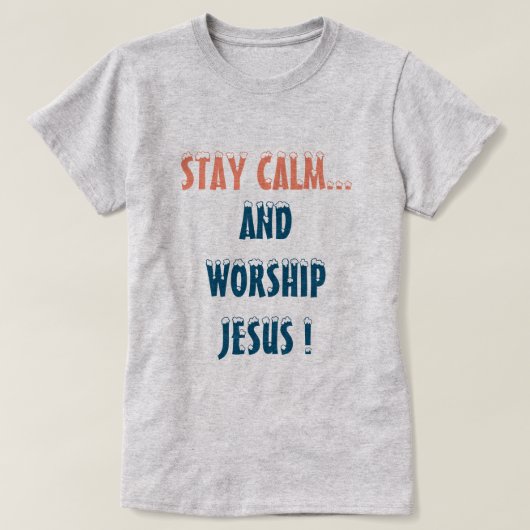 BLEIBE CALM AND WORSHY JESUS CHRISTLICH T-Shirt (Design vorne)