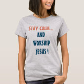BLEIBE CALM AND WORSHY JESUS CHRISTLICH T-Shirt (Vorderseite)