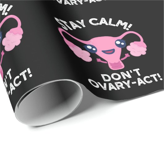 Bleibe Calm Don't Ovary-Act Anatomie Pun Dark BG Geschenkpapier (Rolleneckpunkt)