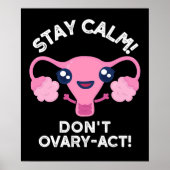 Bleibe Calm Don't Ovary-Act Anatomie Pun Dark BG Poster (Vorne)