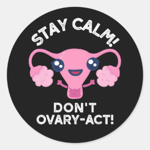 Bleibe Calm Don't Ovary-Act Anatomie Pun Dark BG Runder Aufkleber