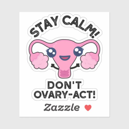 Bleibe Calm Don't Ovary-Act Funny Anatomy Pun Aufkleber (Blatt)