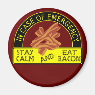 Bleibe Calm, Esst Bacon Magnet