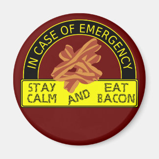 Bleibe Calm, Esst Bacon Magnet