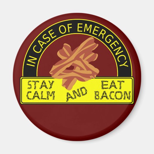 Bleibe Calm, Esst Bacon Magnet (Vorne)