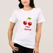 Bleibe Cherry! Niedlicher Cherry Graphic T - Shirt (Vorderseite)