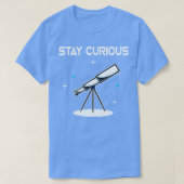 Bleibe Curious Telescope Astronomie Astronomin T-Shirt (Design vorne)