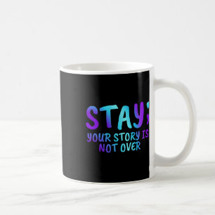 Bleibe deine Geschichte ist nicht über Suizidpräve Kaffeetasse