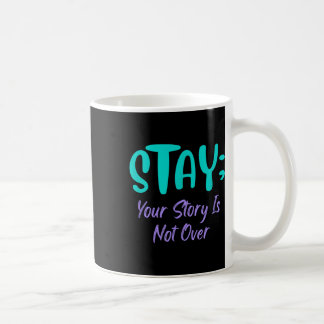 Bleibe deine Geschichte ist nicht über Suizidpräve Kaffeetasse