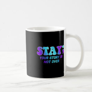 Bleibe deine Geschichte ist nicht über Suizidpräve Kaffeetasse