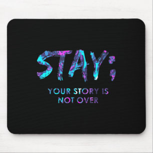 Bleibe deine Geschichte ist nicht über Suizidpräve Mousepad