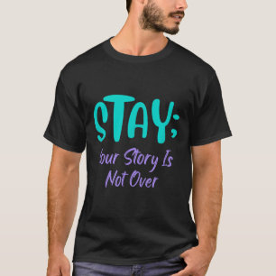 Bleibe deine Geschichte ist nicht über Suizidpräve T-Shirt