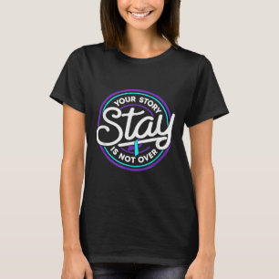 Bleibe deine Geschichte ist nicht über Suizidpräve T-Shirt