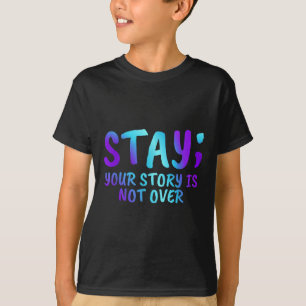 Bleibe deine Geschichte ist nicht über Suizidpräve T-Shirt