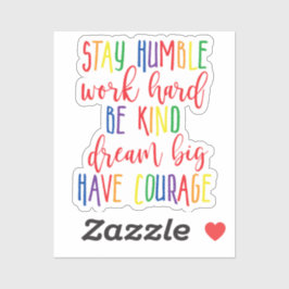 Bleibe demütige Arbeit Harter Traum Große Mut habe Aufkleber