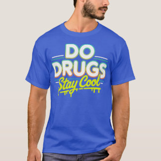 Bleibe Drogen Cool T-Shirt