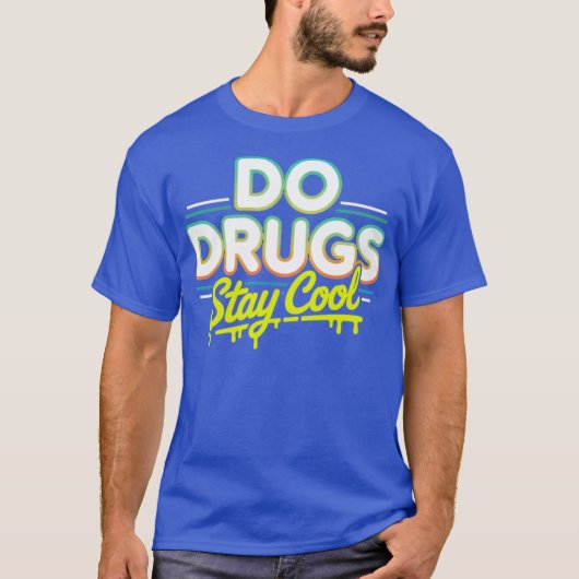 Bleibe Drogen Cool T-Shirt (Vorderseite)
