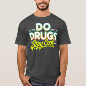 Bleibe Drogen Cool T-Shirt (Vorderseite)