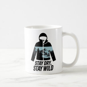 Bleibe Dry Bleibe Wild Outdoor Adventure Zitat Kaffeetasse