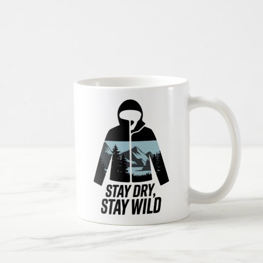 Bleibe Dry Bleibe Wild Outdoor Adventure Zitat Kaffeetasse (Rechts)