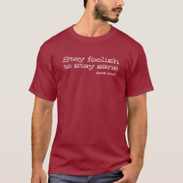 Bleibe dumm, um gesund bleibe. Inspirationsangebot T-Shirt