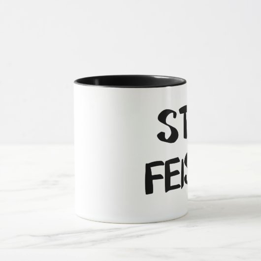 Bleibe Feisty Ermutigung Tasse (Zentrum)