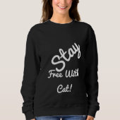 Bleibe frei mit Katze Funny Niedlich Personalisier Sweatshirt (Vorderseite)