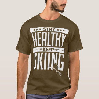 Bleibe gesund Behalten Skifahren weiß T-Shirt