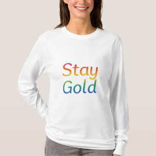 Bleibe Gold - Multicolor Inspiration Typografie T-Shirt