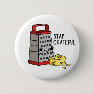 Bleibe Grateful Funny Cheese Puff Button
