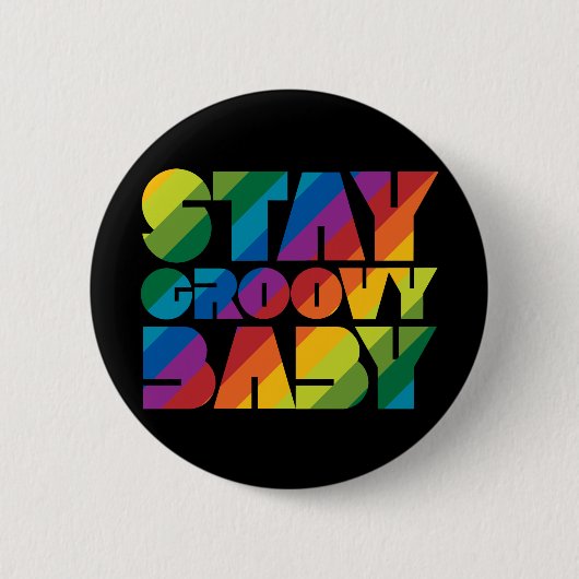 Bleibe Groovy Baby Button (Vorderseite)