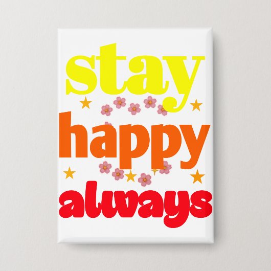 Bleibe Happy Always - Motivierend Typografie Button (Vorderseite)