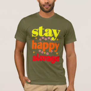 Bleibe Happy Always - Motivierend Typografie T-Shirt