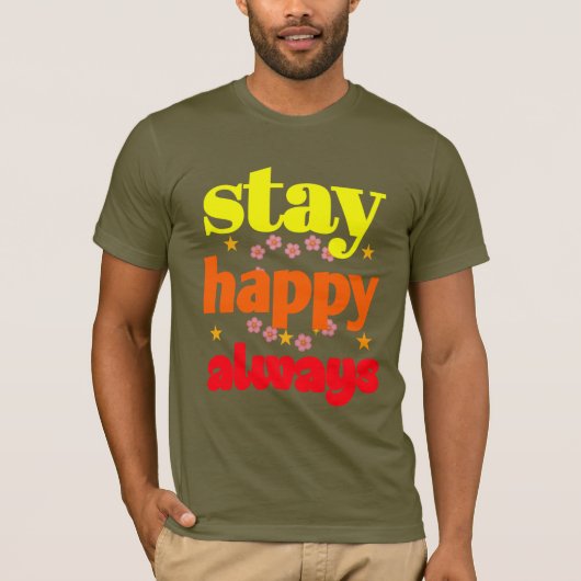 Bleibe Happy Always - Motivierend Typografie T-Shirt (Vorderseite)