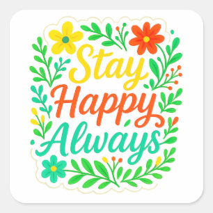 Bleibe Happy immer Motivierend Zitat Blumendesign Quadratischer Aufkleber