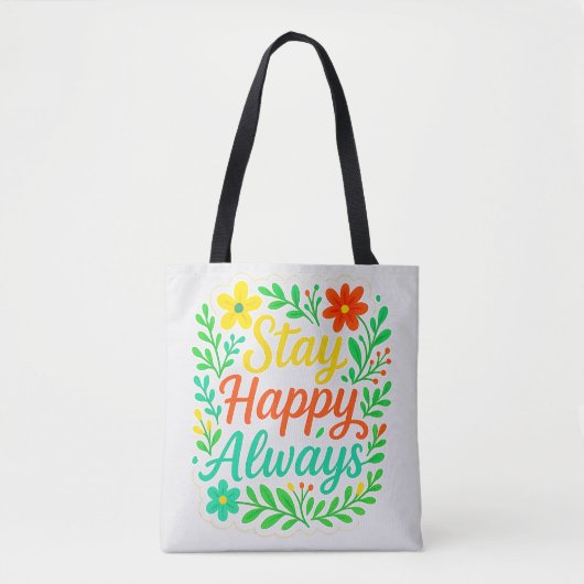 Bleibe Happy immer Motivierend Zitat Blumendesioo Tasche (Vorderseite)