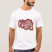 Bleibe Happy T-Shirt (Vorderseite)