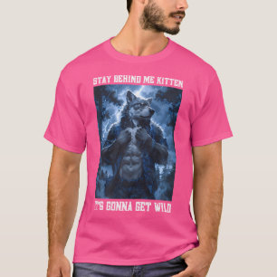Bleibe hinter Me Kitten Cringy Werewolf Cringey Al T-Shirt