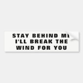Bleibe hinter mir, ich werde dir den Wind brechen Autoaufkleber (Vorne)