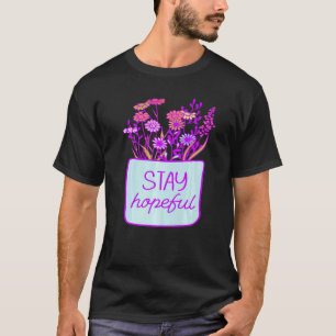 Bleibe Hoffnungsvolles Selbst glauben Entwicklung  T-Shirt