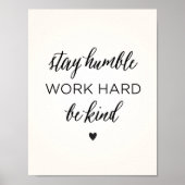 Bleibe Humble. Arbeiten Sie hart. Sei nett! Poster (Vorne)